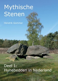 Reisgids Mythische Stenen Mythische Stenen Deel 1: Hunebedden in Nederland | MythicalStones.eu