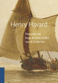 Reisverhaal Pittoreske reis langs de dode steden van de Zuiderzee | Henry Havard